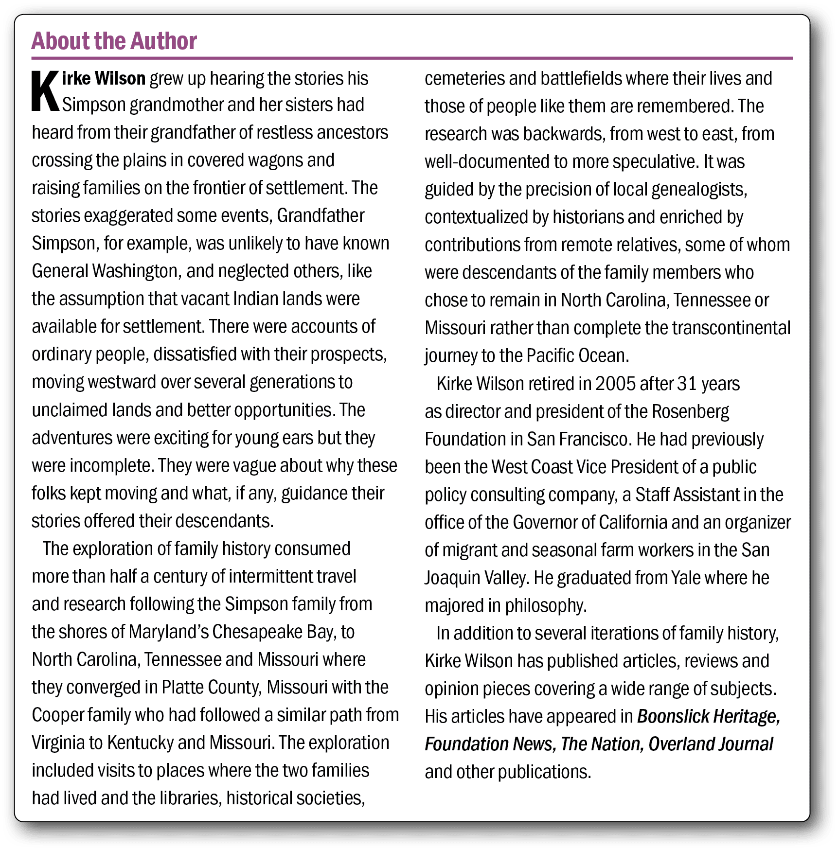 About the Author Kirke Wilson grew up hearing the stories his Simpson grandmother and her sisters had heard from thei...
